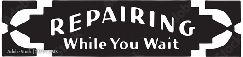 Repairing While You Wait  - Retro Ad Art Banner