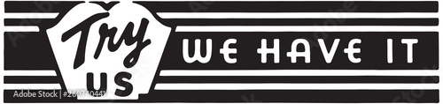 Try Us We Have It  - Retro Ad Art Banner