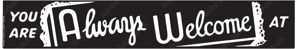 You Are Always Welcome At 3 - Retro Ad Art Banner You Are Always Welcome At 3 - Retro Ad Art Banner