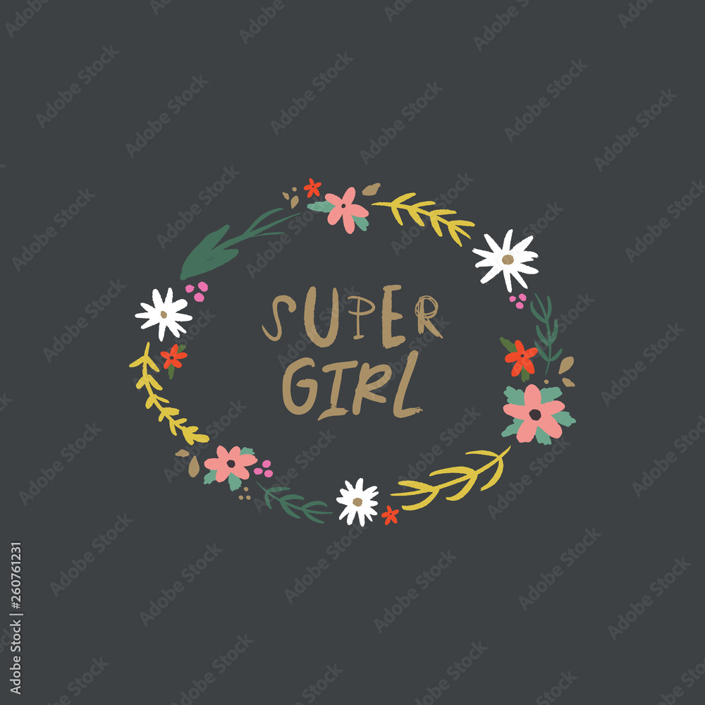 Inspirational hand drawn girl power quote in the floral frame. Lettering design, flowers set. Feminism theme