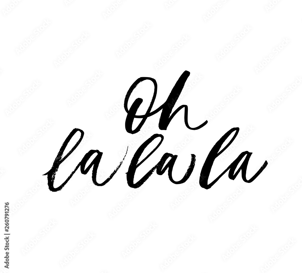 Oh la la la phrase. Vector illustration of handwritten lettering. Oh la la la phrase. Vector illustration of handwritten lettering.