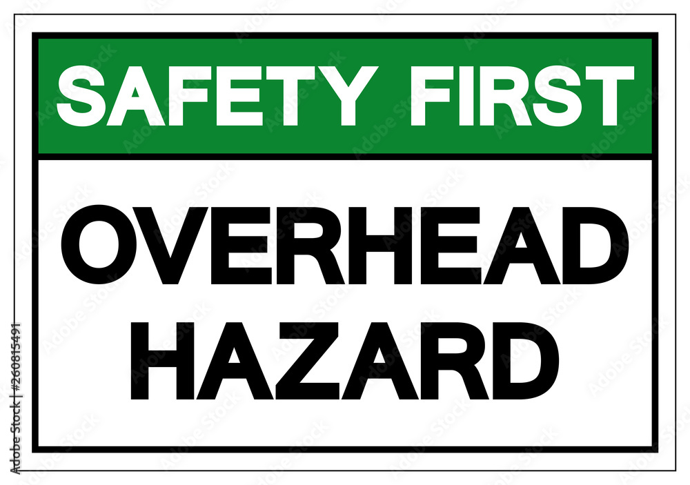 Safety First Overhead Hazard Symbol Sign, Vector Illustration, Isolate On White Background Label .EPS10 Safety First Overhead Hazard Symbol Sign, Vector Illustration, Isolate On White Background Label .EPS10