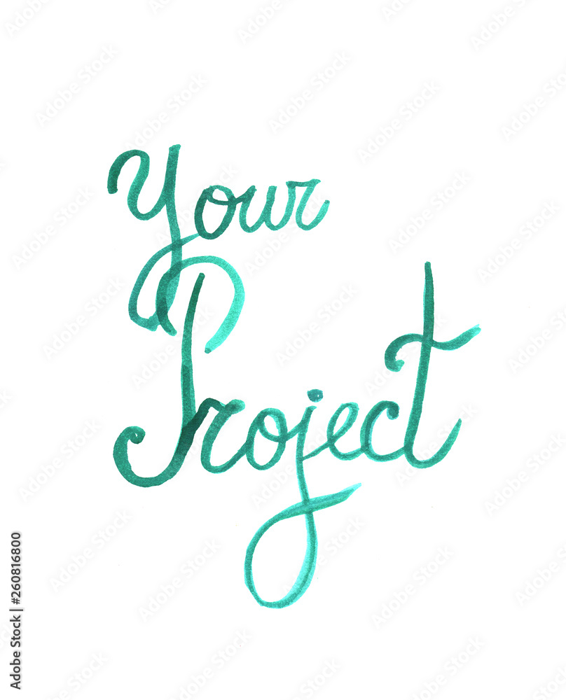 Your project. Watercolor lettering. Your project. Watercolor lettering.