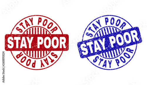 Grunge STAY POOR round stamp seals isolated on a white background. Round seals with distress texture in red and blue colors. Vector rubber imitation of STAY POOR tag inside circle form with stripes.