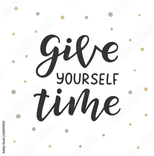 Give yourself time hand drawn lettering phrase