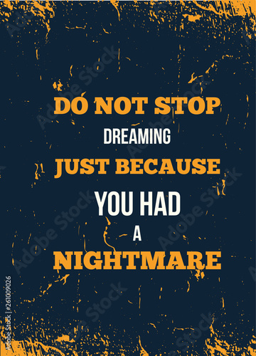 Inspiring motivation quote with text Do Not Stop Dreaming Just Because You Had a Nightmare. Modern Vtypography poster, t-shirt design concept.