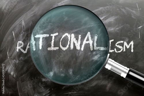 Learn, study and inspect rationalism - pictured as a magnifying glass enlarging word rationalism, symbolizes researching, exploring and analyzing meaning of rationalism, 3d illustration