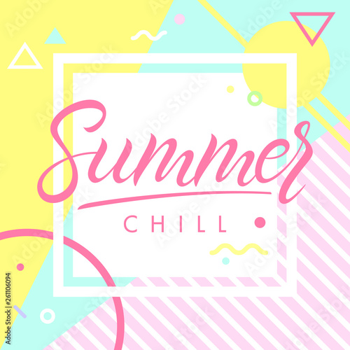 Summer poster.Hand drawn lettering summer chill with geometric elements in memphis style.Abstract design card perfect for prints, flyers,banners,invitations,special offer and more.
