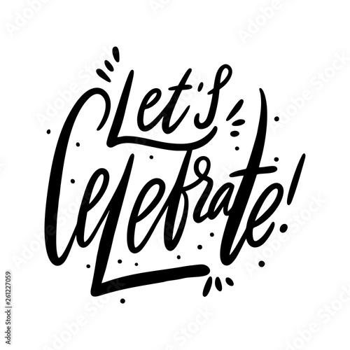 Let's Celebrate. Hand drawn vector lettering. Isolated on white background.