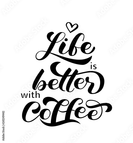 Life is better with Coffee brush lettering. Vector illustration for banner