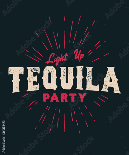 Tequila party. Serif font. Vintage handmade typeface. Original hand made font and logotype. Hipster style. Retro and vintage hadmade logo and font. Print on clothes, sticker. 