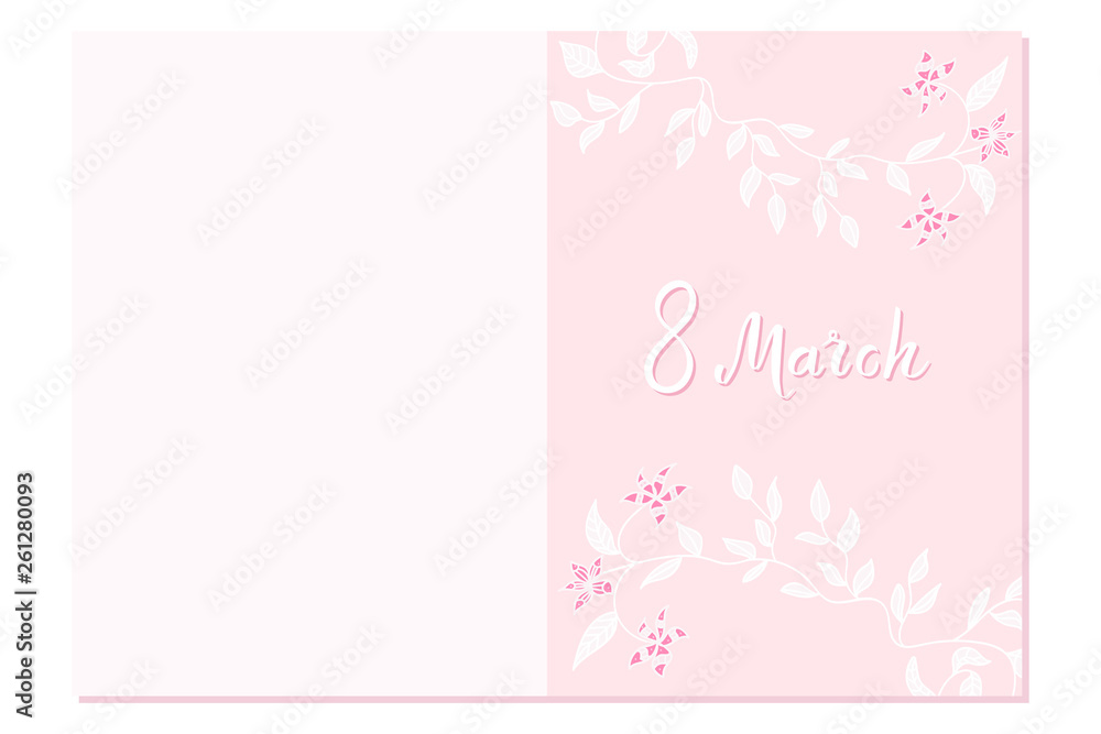 Gentle pink greeting card with hand written lettering 8 march, flowers and leaves. happy women's day quote. Soft postcard template. illustration