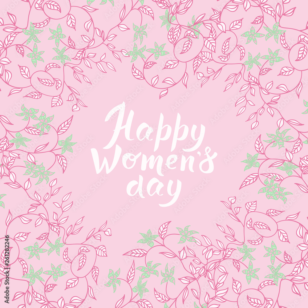Gentle pink greeting card with hand written lettering and hand drawn floral elements. 8 march happy women's day quote. Soft postcard template.  illustration