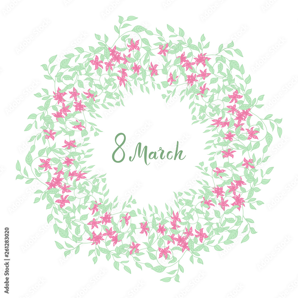 Gentle greeting card with hand written lettering and hand drawn flowers and leaves. 8 march happy women's day quote. Soft circle postcard template. Floral wreath. illustration