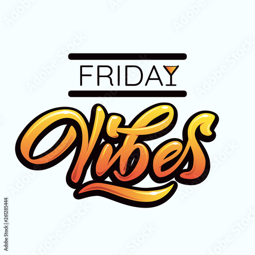Friday Vibes - modern hand lettering with font. Designed inscription on white background in black contour. Cocktail icon in Y. Lettering template for banner, flyer or gift cards. Vector illustration.