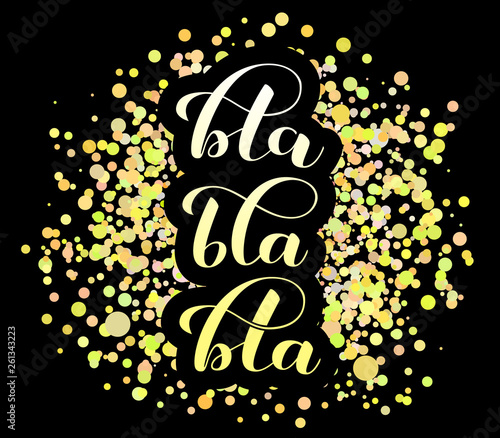Bla-bla-bla lettering with golden confetti. Vector illustration for clothes