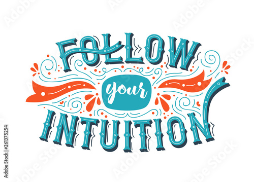 Follow Your Intuition inspiration quote concept