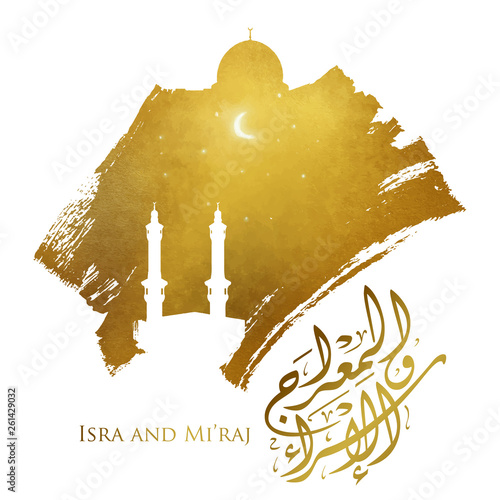 Isra and Mi'raj arabic calligraphy with gold ink slhouette of kaaba and aqsa mosque illustration - arabic translate ; phophet muhammad's night journey 