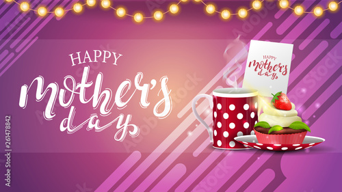 Mother's day greeting pink card with garland, beautiful lettering and cup of tea with cupcake