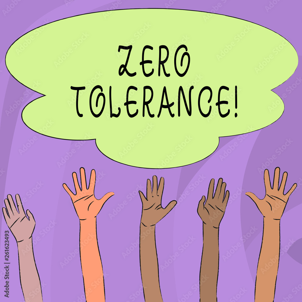 Handwriting text writing Zero Tolerance. Conceptual photo refusal accept antisocial behaviour typically by strict Multiracial Diversity Hands Raising Upward Reaching for Colorful Big Cloud