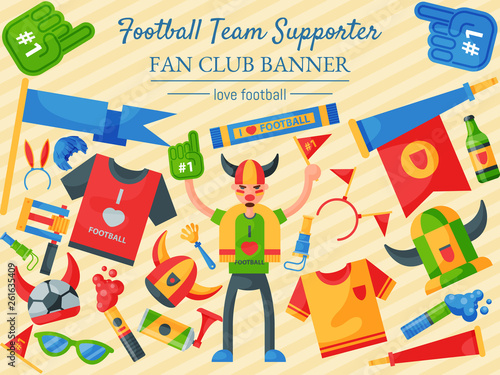 Football team supporter vector illustration. Fan club banner. Soccer sport fan attribute, rooter buff man accessories and supplies to cheer for your favorite team. Sport uniform.
