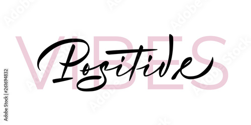 Positive vibes - hand lettering inscription design. Black inscription with pink font on white background. Lettering template for banner,flyer, T shirt or gift cards.Vector illustration.