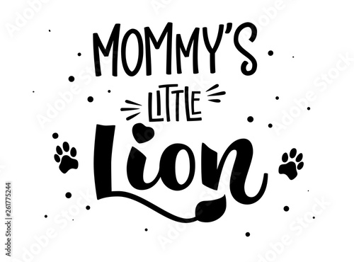 Mommy's Little Lion hand draw calligraphy script lettering whith dots, splashes and tiger's footprints decore.