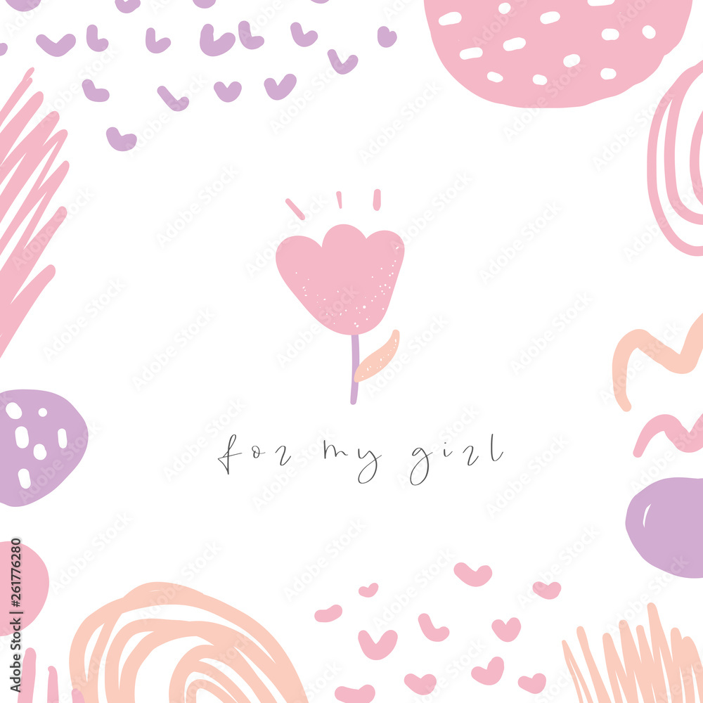 Doodle hand drawn card, postcard, poster with flower, abstract elements, lettering quote for my girl.