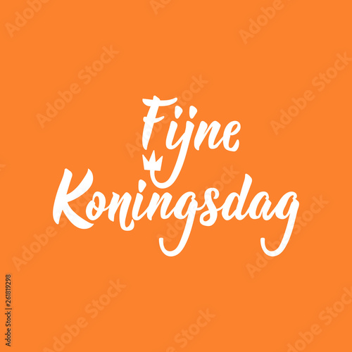 Dutch text: Happy King's Day. Lettering. vector. element for flyers, banner and posters. Fijne Koningsdag.