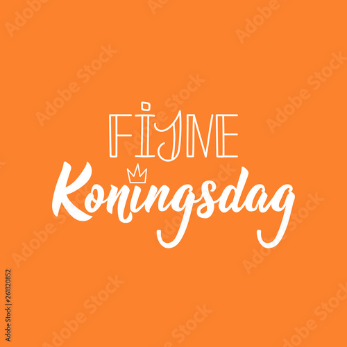 Dutch text: Happy King's Day. Lettering. vector. element for flyers, banner and posters. Fijne Koningsdag.