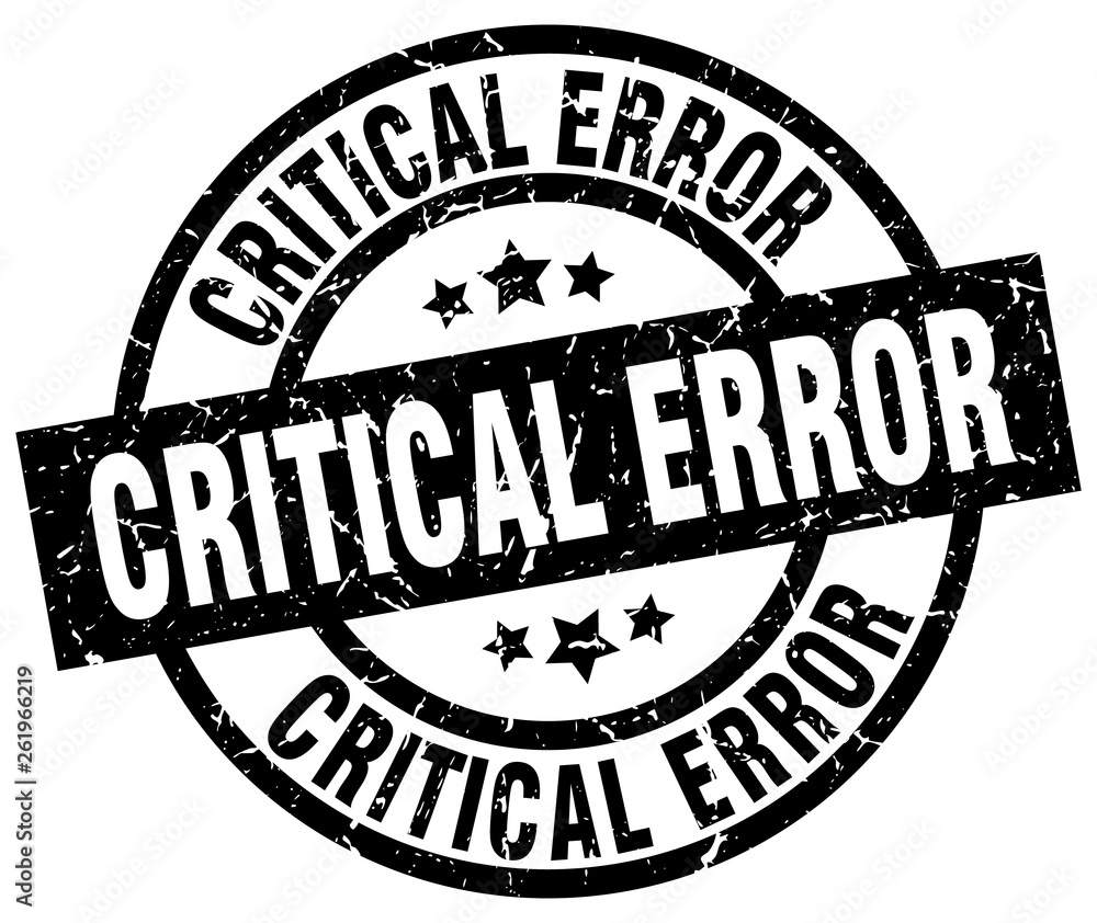 critical error round grunge black stamp critical error round grunge black stamp