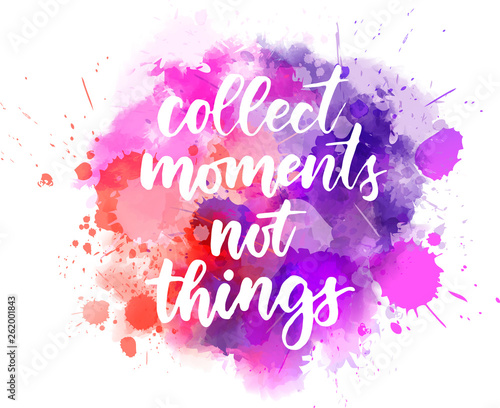 Collect moments not things