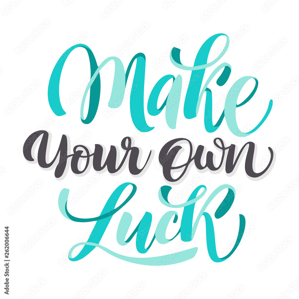 Make your own luck - Motivational quote.  Unique typography poster or apparel design. Vector art isolated on background. Inspirational quote. 