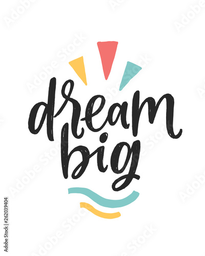 Vector lettering typography poster with quote - Dream big. Trendy childish print design, greeting card, home decoration. Hand written postcard. White background. Nursery poster.