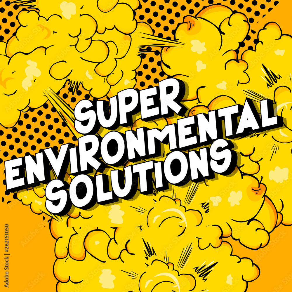 Super Environmental Solutions - Vector illustrated comic book style phrase on abstract background.