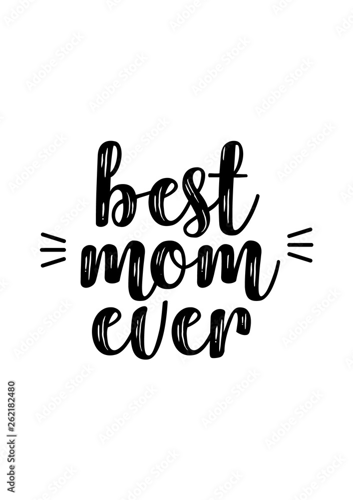 Best mom ever word lettering art on the white background. Happy Mother’s Day card