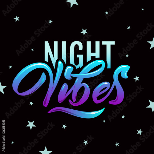 Night Vibes - modern hand lettering with font. Designed inscription on night sky background with stars. Lettering template for banner, flyer, T-shirt or gift cards. Vector illustration.