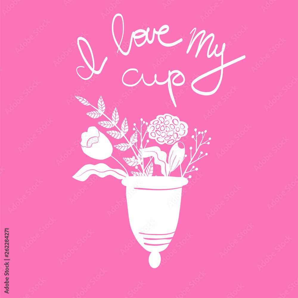 women's menstrual cup with flowers in handdrawn style. Lettering -I love myl cup women's menstrual cup with flowers in handdrawn style. Lettering -I love myl cup