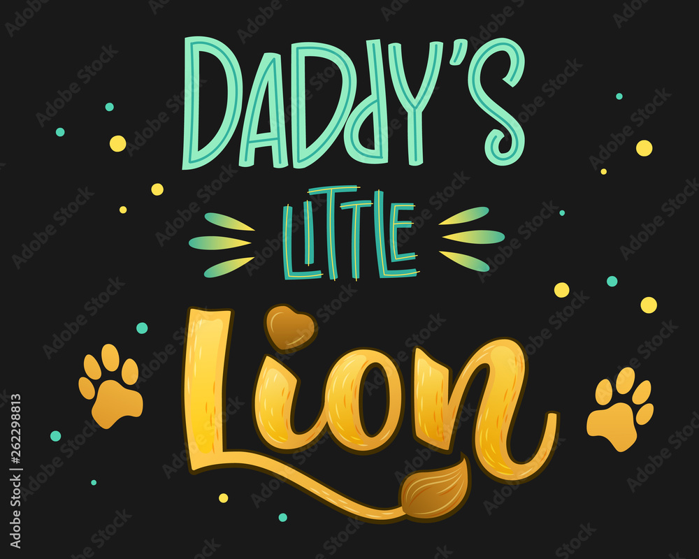 Daddy's Little Lion - Lions Family color hand draw calligraphy script lettering text whith dots, splashes and whiskers decore.