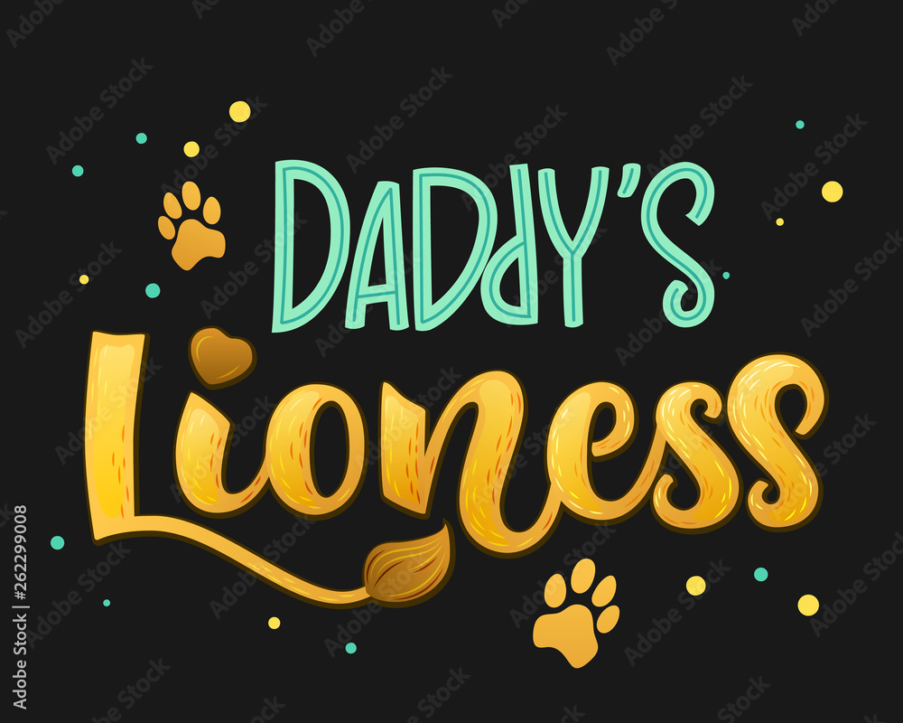 Daddy's Lioness - Lions Family color hand draw calligraphy script lettering text whith dots, splashes and whiskers decore.