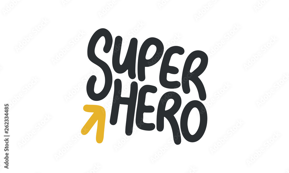 Superhero. Handwritten vector lettering. Unique hand drawn nursery poster. Cute phrases. Ink brush calligraphy. Scandinavian style. Poster, card, banner, t-shirt design element. Vector illustration Superhero. Handwritten vector lettering. Unique hand drawn nursery poster. Cute phrases. Ink brush calligraphy. Scandinavian style. Poster, card, banner, t-shirt design element. Vector illustration