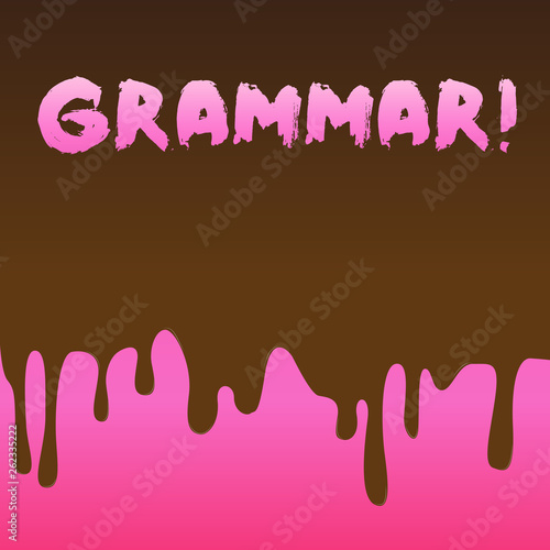 Conceptual hand writing showing Grammar. Concept meaning whole system structure language syntax and morphology Dripping Melted Chocolate Cream or Brown Paint on Pink Surface