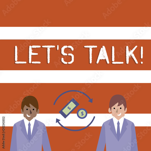 Text sign showing Let S Talk. Business photo text they are suggesting beginning conversation on specific topic Money in Dollar Currency Sign Inside Rotating Arrows Between Two Businessmen