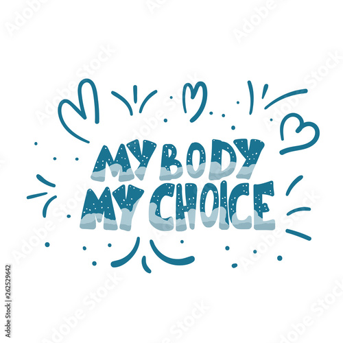 My body my choice  quote. Vector illustration.