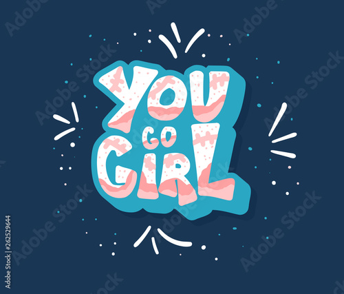 You go girl quote isolated. Vector illustration.