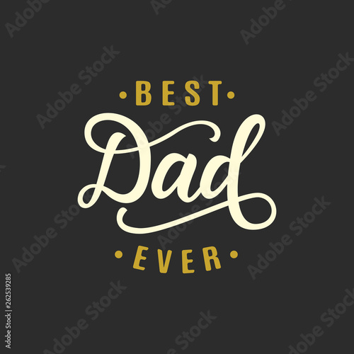 Best dad ever. Fathers day greeting