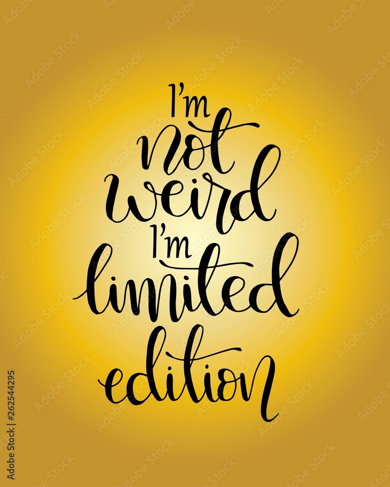 Plakat I'm not weird i'm limited edition, hand lettering calligraphy illustration