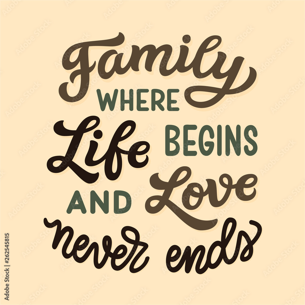 Family where life begins and love never ends