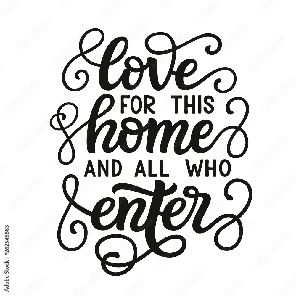 Love for this home and all who enter Love for this home and all who enter