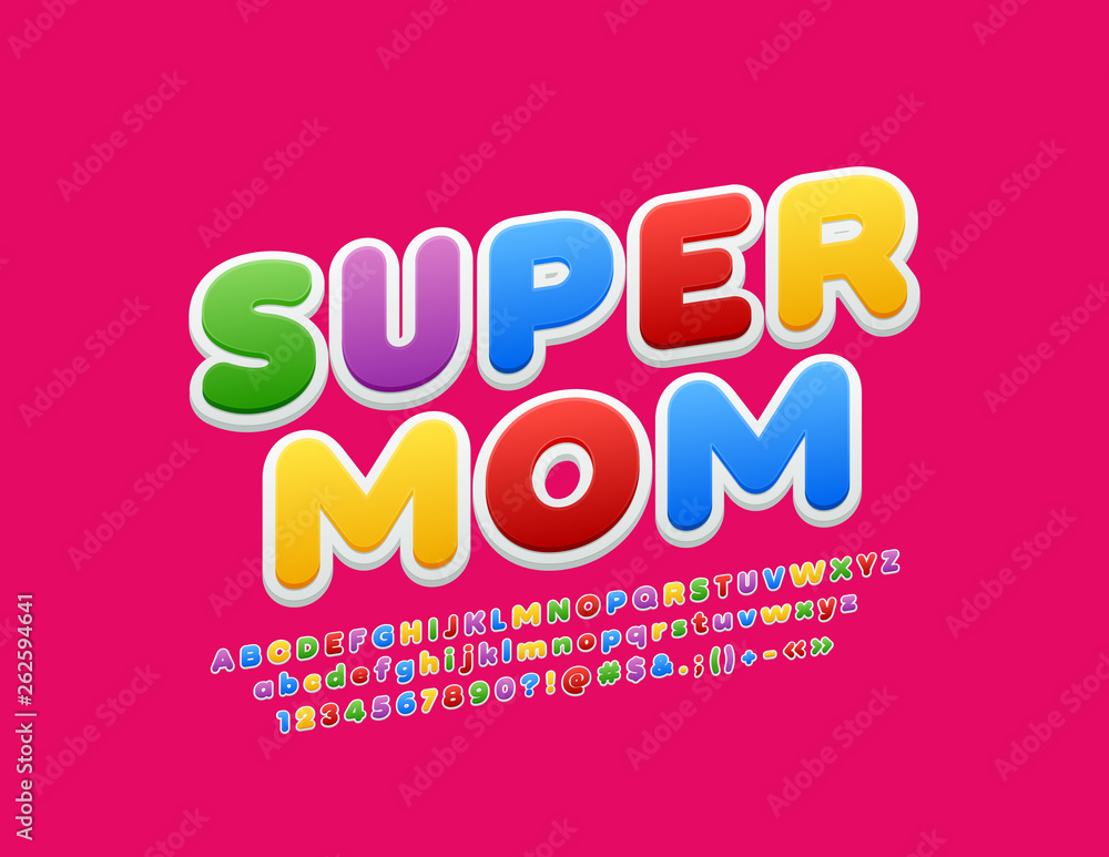 Vector cute card Super Mom with colorful Alphabet Letters, Numbers and Symbols. Bright Children Font 